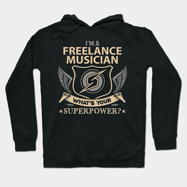 Freelance Musician T Shirt - Superpower Gift Item Tee Hoodie by Cosimiaart